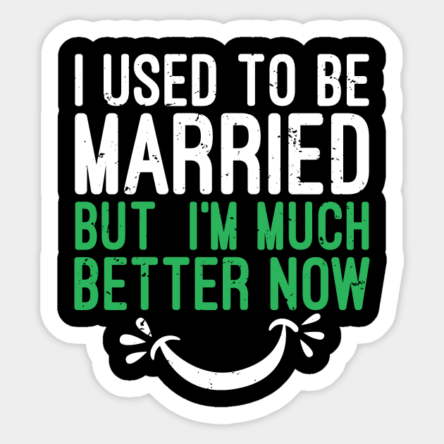 I Used To Be Married But I'm Much Better Now Sticker by PixelArt